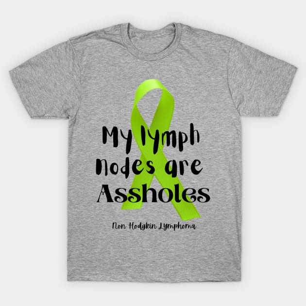 My lymph nodes are assholes T-Shirt by Teeshirtmedley